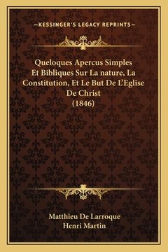 portada Queloques Apercus Simples Et Bibliques Sur La nature, La Constitution, Et Le But De L'Eglise De Christ (1846) (in French)