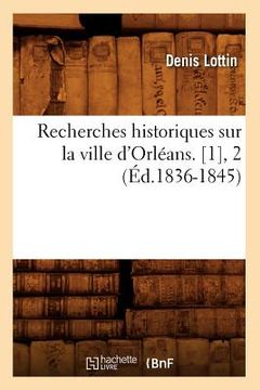 portada Recherches Historiques Sur La Ville d'Orléans. [1], 2 (Éd.1836-1845) (in French)