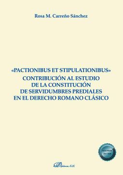 portada «Pactionibus et Stipulationibus» Contribución al Estudio de la Constitución de Servidumbres Prediales en el Derecho Romano Clásico