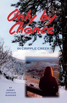 portada Only By Chance in Cripple Creek (en Inglés)