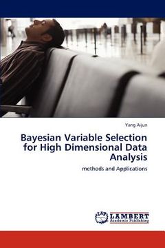 portada bayesian variable selection for high dimensional data analysis (en Inglés)