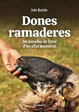portada Dones Ramaderes: 36 Mirades de Futur D'Un Ofici Ancestral (Altres Cossetània) (en Catalá)