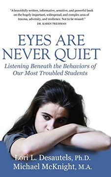 portada Eyes are Never Quiet: Listening Beneath the Behaviors of our Most Troubled Students (in English)