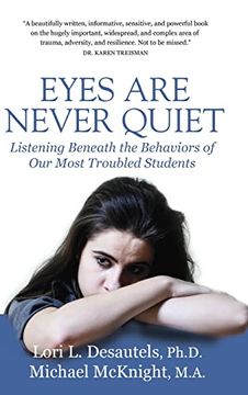 portada Eyes are Never Quiet: Listening Beneath the Behaviors of our Most Troubled Students (en Inglés)