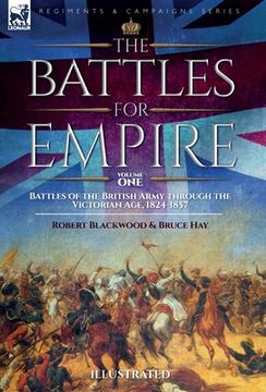 portada The Battles for Empire Volume 1: Battles of the British Army through the Victorian Age, 1824-1857 (en Inglés)