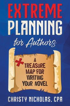 portada Extreme Planning for Authors: A Treasure Map for Writing Your Novel (en Inglés)