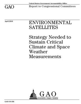 portada Environmental satellites :strategy needed to sustain critical climate and space weather measurements : report to congressional committees.