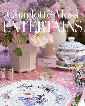 portada Charlotte Moss Entertains: Celebrations and Everyday Occasions (en Inglés)