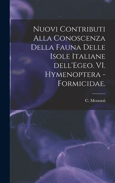 portada Nuovi Contributi Alla Conoscenza Della Fauna Delle Isole Italiane Dell'Egeo. VI. Hymenoptera - Formicidae. (en Inglés)