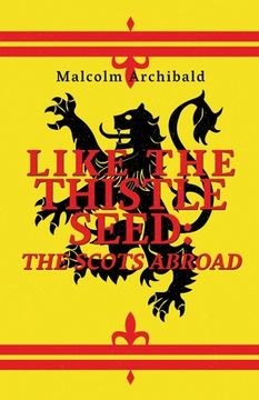 portada Like The Thistle Seed: The Scots Abroad