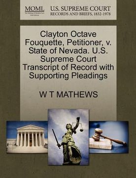 portada clayton octave fouquette, petitioner, v. state of nevada. u.s. supreme court transcript of record with supporting pleadings (en Inglés)