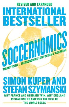 portada Soccernomics: Why France and Germany Win, Why England is Starting to and Why the Rest of the World Loses (en Inglés)