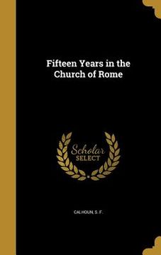 portada Fifteen Years in the Church of Rome (in English)