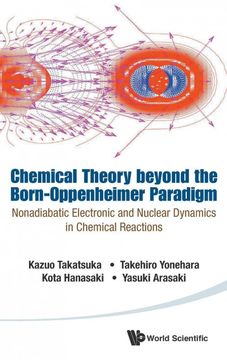 portada Chemical Theory Beyond the Born-Oppenheimer Paradigm: Nonadiabatic Electronic and Nuclear Dynamics in Chemical Reactions (en Inglés)
