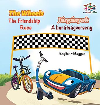 portada The Wheels the Friendship Race (English Hungarian Book for Kids): Bilingual Hungarian Children's Book (English Hungarian Bilingual Collection) (en Húngaro)