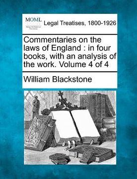 portada commentaries on the laws of england: in four books, with an analysis of the work. volume 4 of 4 (in English)