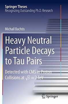 portada Heavy Neutral Particle Decays to Tau Pairs: Detected with CMS in Proton Collisions at \sqrt{s} = 7TeV (Springer Theses)
