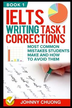 portada Ielts Writing Task 1 Corrections: Most Common Mistakes Students Make and How to Avoid Them (Book 1) (in English)