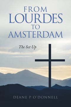portada From Lourdes to Amsterdam: The Set Up (en Inglés)