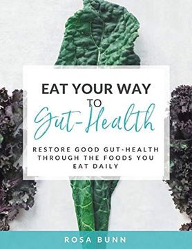 portada Eat Your way to Gut-Health: Restore Good Gut-Health Through the Foods you eat Daily (en Inglés)