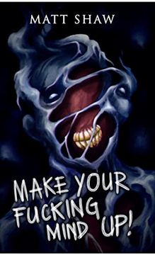 portada Make Your Fucking Mind up: A Choose Your own Horror (en Inglés)