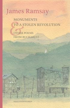portada Monuments to a Stolen Revolution and Other Poems from Bucharest (en Inglés)