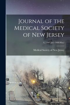 portada Journal of the Medical Society of New Jersey; 4, (1907: Jul.-1908: May) (in English)