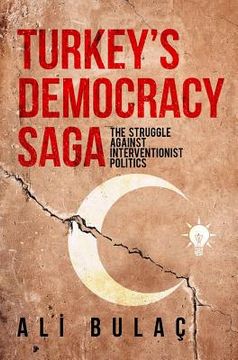 portada Turkey's Democracy Saga: The Struggle Against Interventionist Politics (en Inglés)