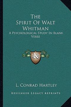 portada the spirit of walt whitman: a psychological study in blank verse (in English)