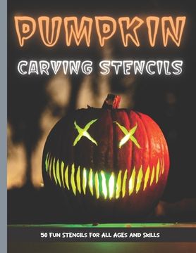 Pumpkin Carving Stencils: 50 Fun Stencils For All Ages and Skills (Halloween Crafts) (en Inglés)