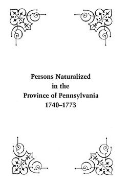 portada persons naturalized in the province of pennsylvania, 1740-1773 (in English)