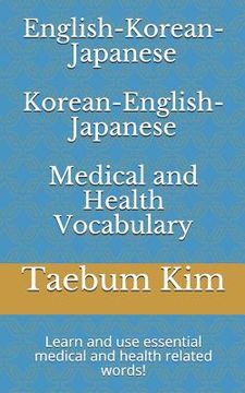 portada English-Korean-Japanese Korean-English-Japanese Medical and Health Vocabulary: Learn and Use Essential Medical and Health Related Words! (in English)