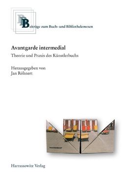 portada Avantgarde Intermedial: Theorie Und Praxis Des Kunstlerbuchs. Beitrage Eines Kolloquiums an Der Herzog August Bibliothek Wolfenbuttel Vom 13.- (en Alemán)