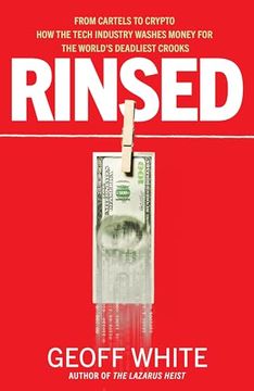 portada Rinsed: From Cartels to Crypto how the Tech Industry Washes Money for the World's Deadliest Crooks (in English)