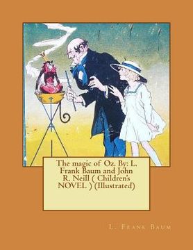 portada The magic of Oz. By: L. Frank Baum and John R. Neill ( Children's NOVEL ) (Illustrated) (en Inglés)