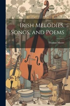 portada Irish Melodies, Songs, and Poems (en Inglés)