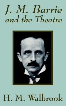 portada j. m. barrie and the theatre (en Inglés)