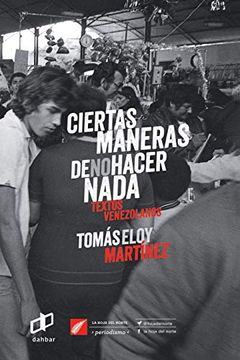 portada Ciertas Maneras de no Hacer Nada: Textos Venezolanos: 6 (la Hoja del Norte) (in Spanish)