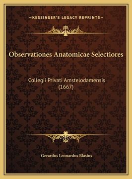 portada Observationes Anatomicae Selectiores: Collegii Privati Amstelodamensis (1667) (en Latin)