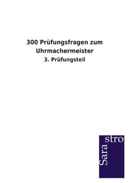 portada 300 Prüfungsfragen zum Uhrmachermeister (German Edition)