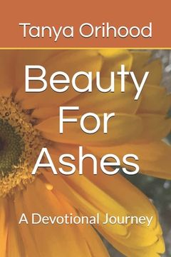 portada Beauty For Ashes: A Devotional Journey (en Inglés)