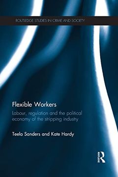 portada Flexible Workers: Labour, Regulation and the Political Economy of the Stripping Industry (en Inglés)