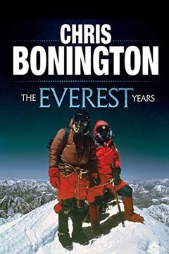 portada The Everest Years: The Challenge of the World'S Highest Mountain (en Inglés)
