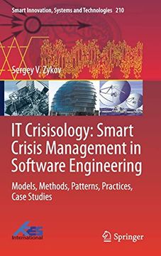 portada It Crisisology: Smart Crisis Management in Software Engineering: Models, Methods, Patterns, Practices, Case Studies: 210 (Smart Innovation, Systems and Technologies) (en Inglés)