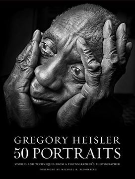 portada Gregory Heisler: 50 Portraits: Stories and Techniques From a Photographer's Photographer (en Inglés)