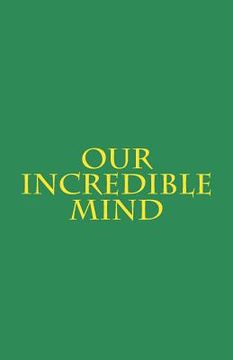 portada Our Incredible Mind (in English)