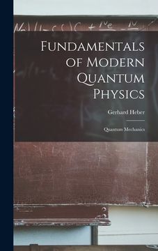 portada Fundamentals of Modern Quantum Physics: Quantum Mechanics (en Inglés)