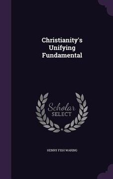 portada Christianity's Unifying Fundamental (en Inglés)