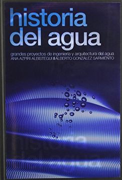 portada Historia del agua : grandes proyectos de arquitectura e ingeniería del agua (in Spanish)
