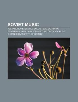 portada soviet music: alexandrov ensemble soloists, alexandrov ensemble choir, iron foundry, melodiya, via music, khrennikov's seven, krugoz